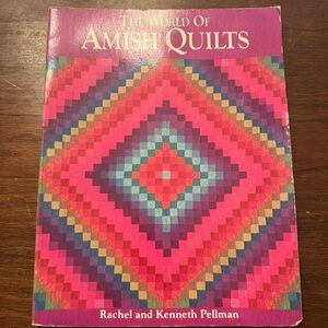 The World of Amish Quilts by Rachel and Kenneth Pellman 1984